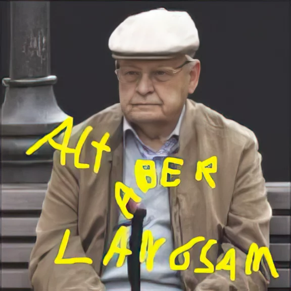 Alt Aber Langsam